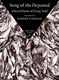 Song of the Departed: Selected Poems of Georg Trakl by Georg Trakl