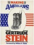 The Making of Americans by Gertrude Stein, William H. Gass