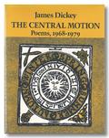 The Central Motion: Poems, 1968-1979 by James Dickey