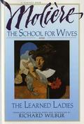 The School for Wives / The Learned Ladies by Molière