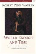 World Enough and Time: A Novel by Robert Penn Warren