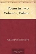 Poems in Two Volumes, Volume 1 by William Wordsworth