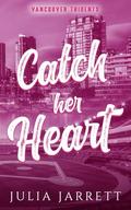 Catch Her Heart (Vancouver Tridents #3) by Julia Jarrett