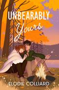 Unbearably Yours (It's Always Been You #3) by Elodie Colliard