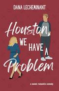 Houston, We Have a Problem (Love in Sun City #4) by Dana LeCheminant