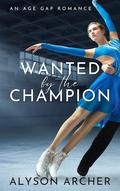 Wanted by the Champion by Alyson Archer
