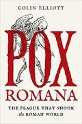 Pox Romana: The Plague That Shook the Roman World (Turning Points in Ancient History #1) by Colin Elliott