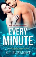 Every Minute (Music, Love and Other Miseries #1) by C.J. Burright