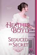 Seduced in Secret (Distinguished Rogues #18) by Heather Boyd