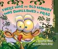 There Was an Old Monkey Who Swallowed a Frog (There Was an Old... #1) by Jennifer Ward