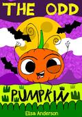 The Odd Pumpkin : An early readers' bedtime story with a moral lesson: A read aloud tale about acceptance by Elisa Anderson