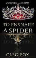 To Ensnare a Spider (Woodside Academy #1) by A.S. Oren