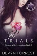 The Trials (Denver Athletics Academy #3) by Devyn Forrest
