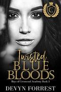 Twisted Blue Bloods (Crestwood Academy #3) by Devyn Forrest