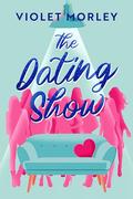 The Dating Show by Violet Morley