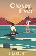 Closer than Ever by Lisa Elliot