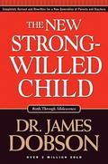 The New Strong-Willed Child by James C. Dobson