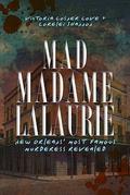 Mad Madame LaLaurie: New Orleans' Most Famous Murderess Revealed by Lorelei Shannon