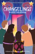Changelings: An Autistic Trans Anthology by Andrew Joseph White