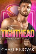 The Tighthead (Lincoln Knights #1) by Charlie Novak