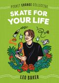 Skate for Your Life (Pocket Change Collective #1) by Leo Baker