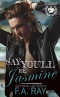 Say You'll Be Jasmine (Boyfriend Café #6) by F.A. Ray