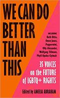 We Can Do Better Than This: 35 Voices on the Future of LGBTQ+ Rights by Beth Ditto