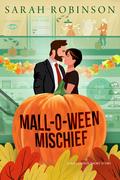 Mall-O-Ween Mischief (At The Mall #1) by Sarah Robinson
