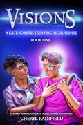 Visions: A Kate Robbins Teen Psychic Suspense by Cheryl Rainfield