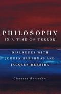 Philosophy in a Time of Terror: Dialogues with Jürgen Habermas and Jacques Derrida by Jacques Derrida
