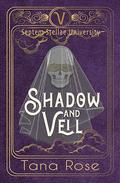 Shadow and Veil by Tana Rose