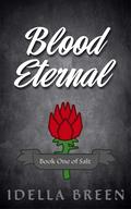 Blood Eternal: Book One of Salt by Idella Breen