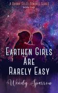 Earthen Girls Are Rarely Easy (Love, Gaiians, and Monsters #2) by Wendy Sparrow