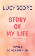 Story of My Life (Story Lake #1) by Lucy Score