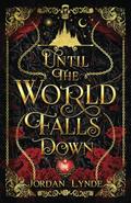 Until the World Falls Down by Jordan Lynde