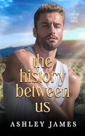 The History Between Us (Copper Lake #4) by Ashley James