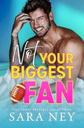 Not Your Biggest Fan (Not Yours #1) by Sara Ney