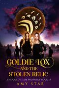 Goldie Lox and The Stolen Relic (The Goldie Lox Prophecy #4) by Amy Star