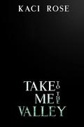 Take Me to the Valley (Mountain Men of Whiskey River #8) by Kaci Rose