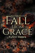 Fall From Grace (Bruno Mafia Crime Series #2) by KyAnn Waters