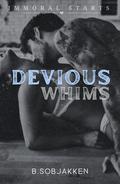 Devious Whims (Immoral Starts #2) by B. Sobjakken