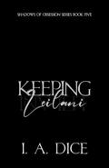 Keeping Leilani: A Dark Mafia Romance by I.A. Dice