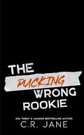 The Pucking Wrong Rookie (Pucking Wrong #5) by C.R. Jane