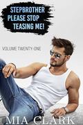 Stepbrother, Please Stop Teasing Me! (Volume Twenty-One) by Mia Clark