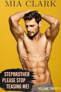 Stepbrother, Please Stop Teasing Me! (Volume Twenty) by Mia Clark