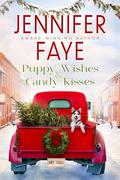 Puppy Wishes & Candy Kisses: Grumpy Sunshine, Christmas Romance by Jennifer Faye