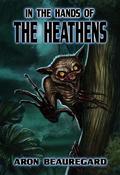 In the Hands of the Heathens by Aron Beauregard