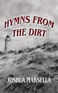 Hymns From The Dirt by Joshua Marsella