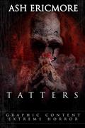 Tatters: Extreme Horror by Ash Ericmore