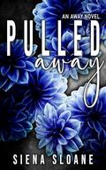 Pulled Away (Away Series #2) by Siena Sloane